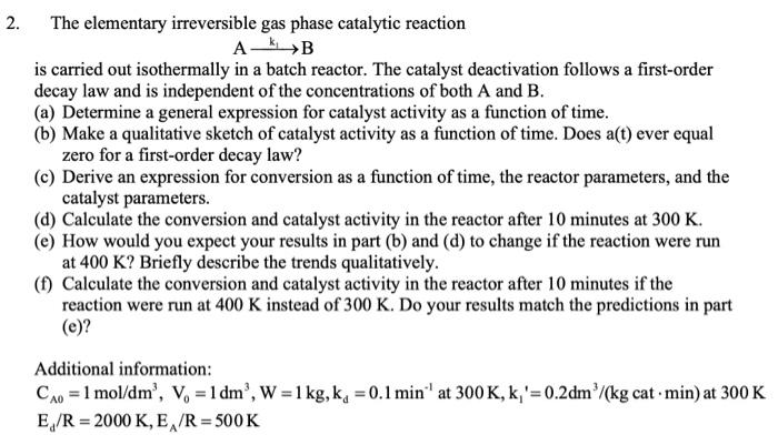 Solved The Elementary Irreversible Gas Phase Catalytic | Chegg.com