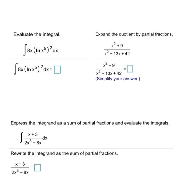 Solved Evaluate the integral. Expand the quotient by partial | Chegg.com