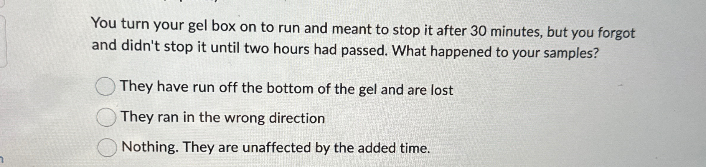 Solved You turn your gel box on to run and meant to stop it | Chegg.com