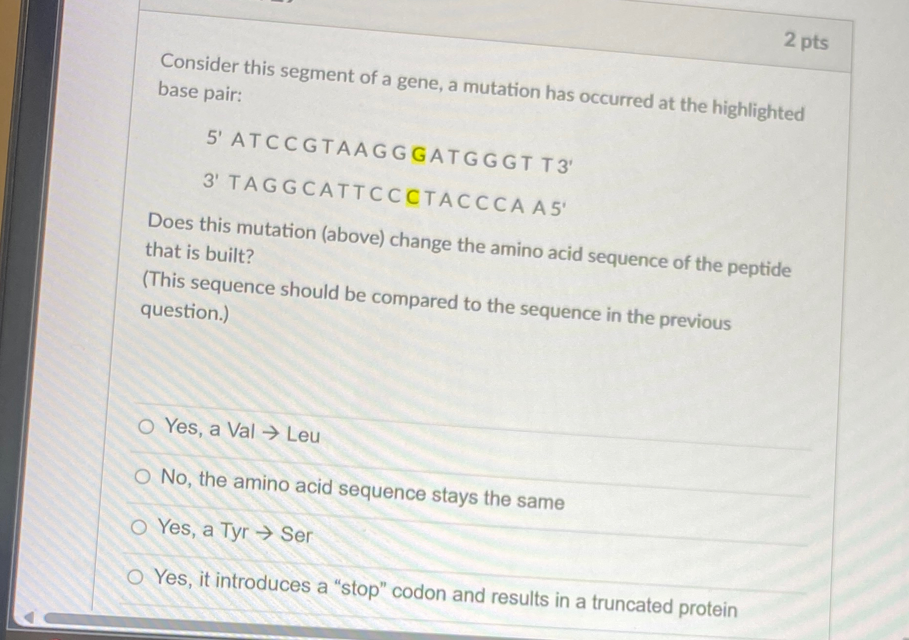 Solved 2 ﻿ptsConsider this segment of a gene, a mutation has | Chegg.com