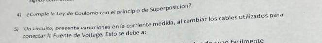 4) ¿Cumple la Ley de Coulomb con el principio de Superposicion? 5) Un circuito, presenta variaciones en la corriente medida,