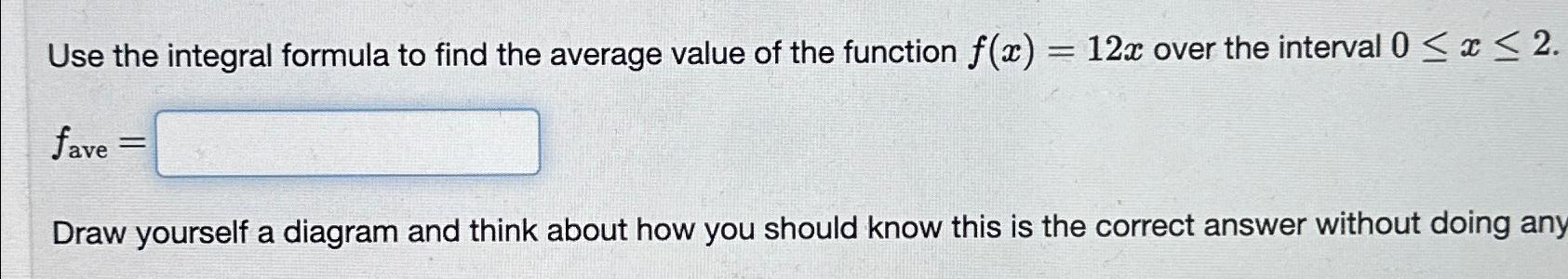 Solved Use the integral formula to find the average value of | Chegg.com