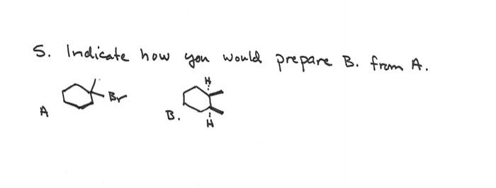 Solved 5. Indicate How You Would Prepare B. From A. A B. | Chegg.com