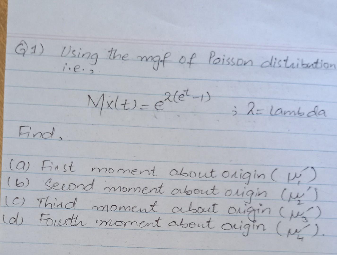 Solved Q1) Using the mgf of Poisson distribution i.e., | Chegg.com