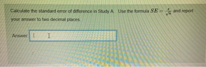 Solved Calculate the standard error of difference in Study | Chegg.com