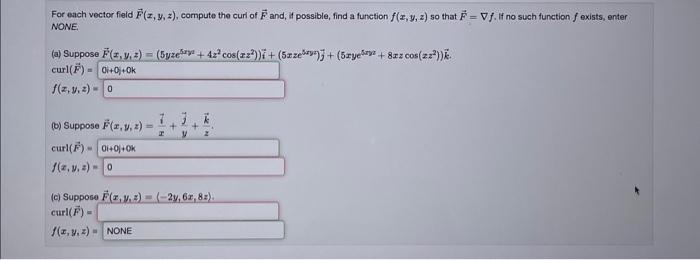 For each vector field \( \vec{F}(x, y, z) \), compute the curl of \( \vec{F} \) and, if possible, find a function \( f(x, y,