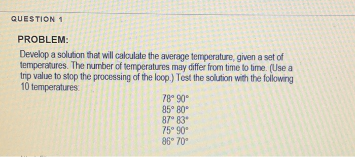 Solved QUESTION 1 PROBLEM: Develop a solution that will | Chegg.com