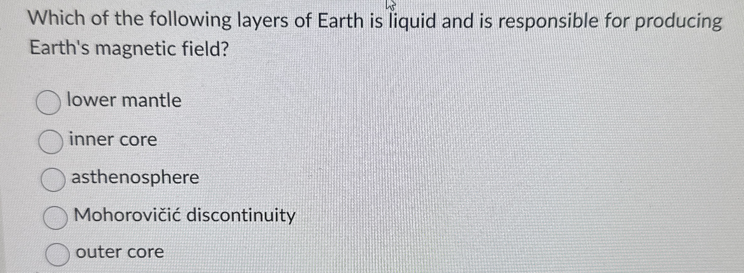 Solved Which of the following layers of Earth is liquid and