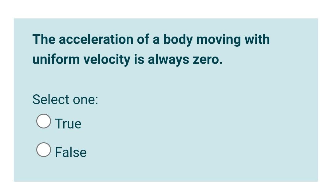 Solved The acceleration of a body moving with uniform