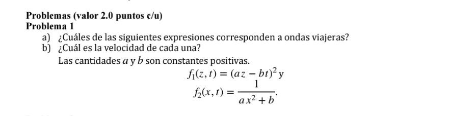 Problemas (valor 2.0 puntos \( \mathrm{c} / \mathrm{u} \) ) Problema 1 a) ¿Cuáles de las siguientes expresiones corresponden