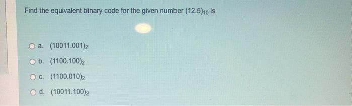 Solved Find the equivalent binary code for the given number | Chegg.com