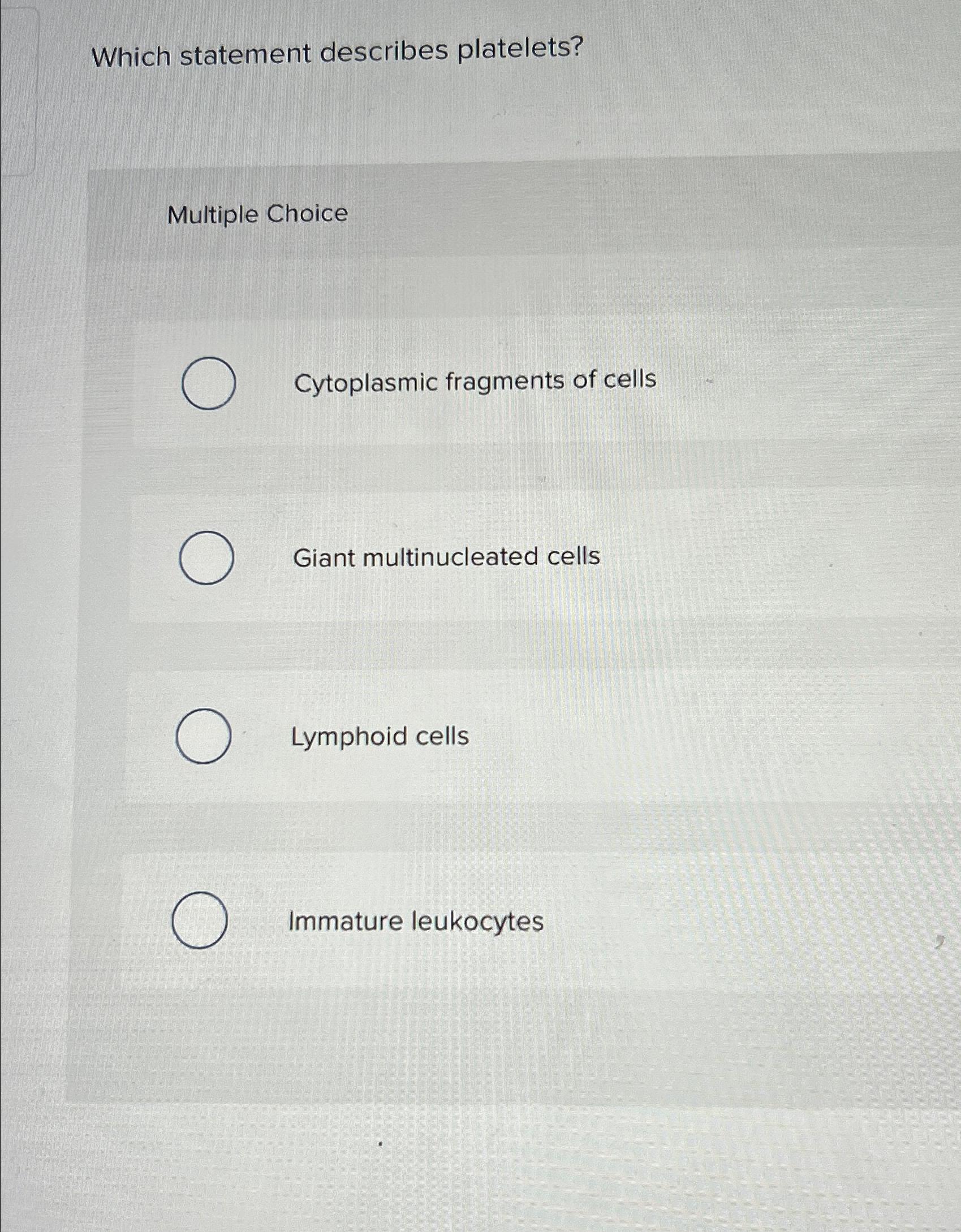 Solved Which statement describes platelets?Multiple