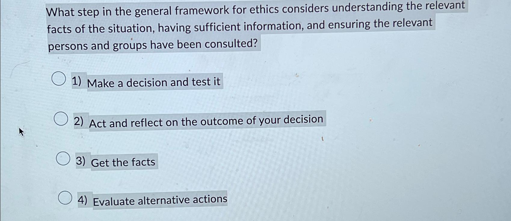 Solved What step in the general framework for ethics | Chegg.com