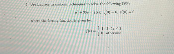 Solved 5. Use Laplace Transform techniques to solve the | Chegg.com