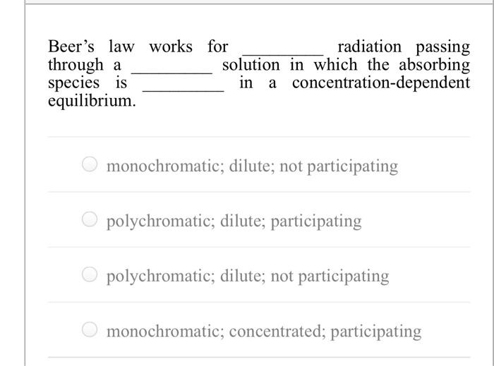 Solved Beer's law works for radiation passing through a