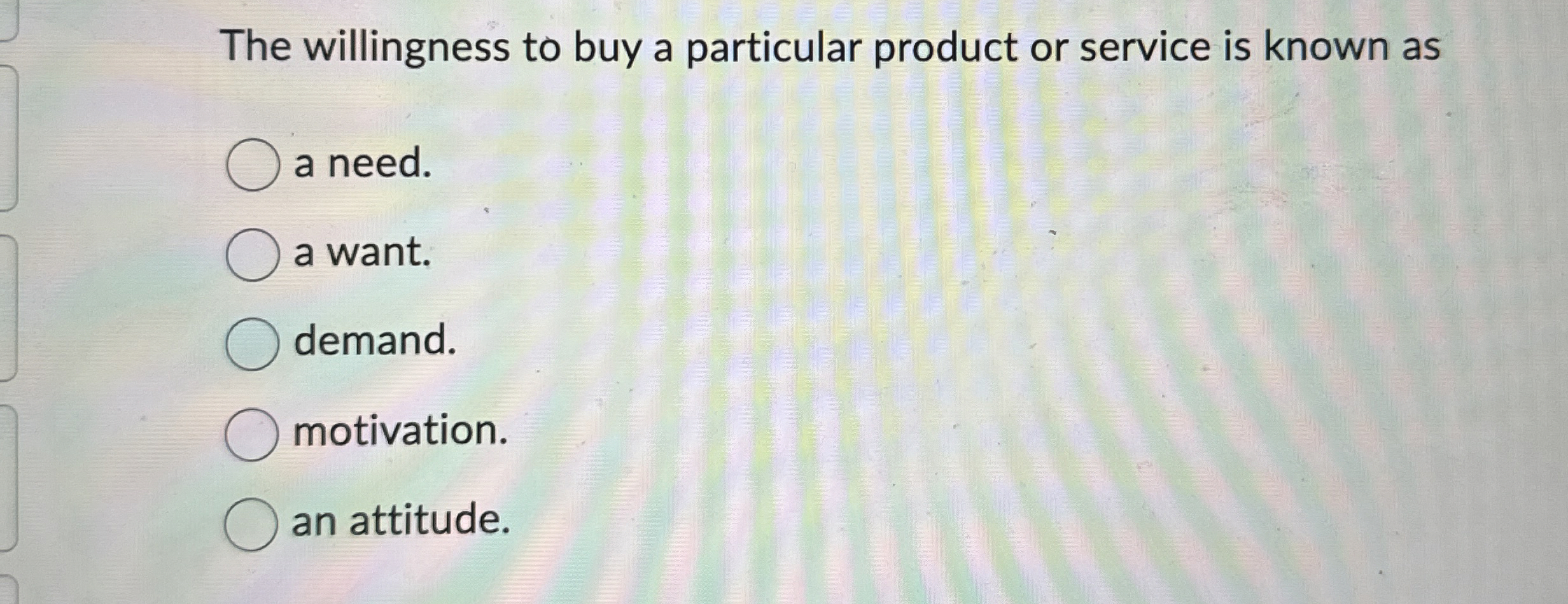 Solved The willingness to buy a particular product or