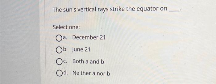 Solved The sun's vertical rays strike the equator on Select | Chegg.com