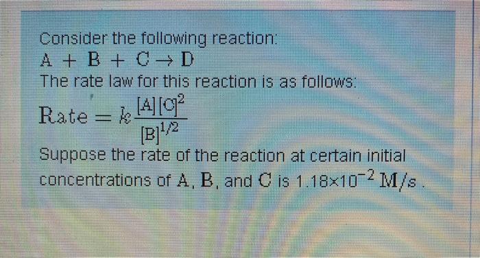 Solved Consider The Following Reaction: A + B + C + D The | Chegg.com