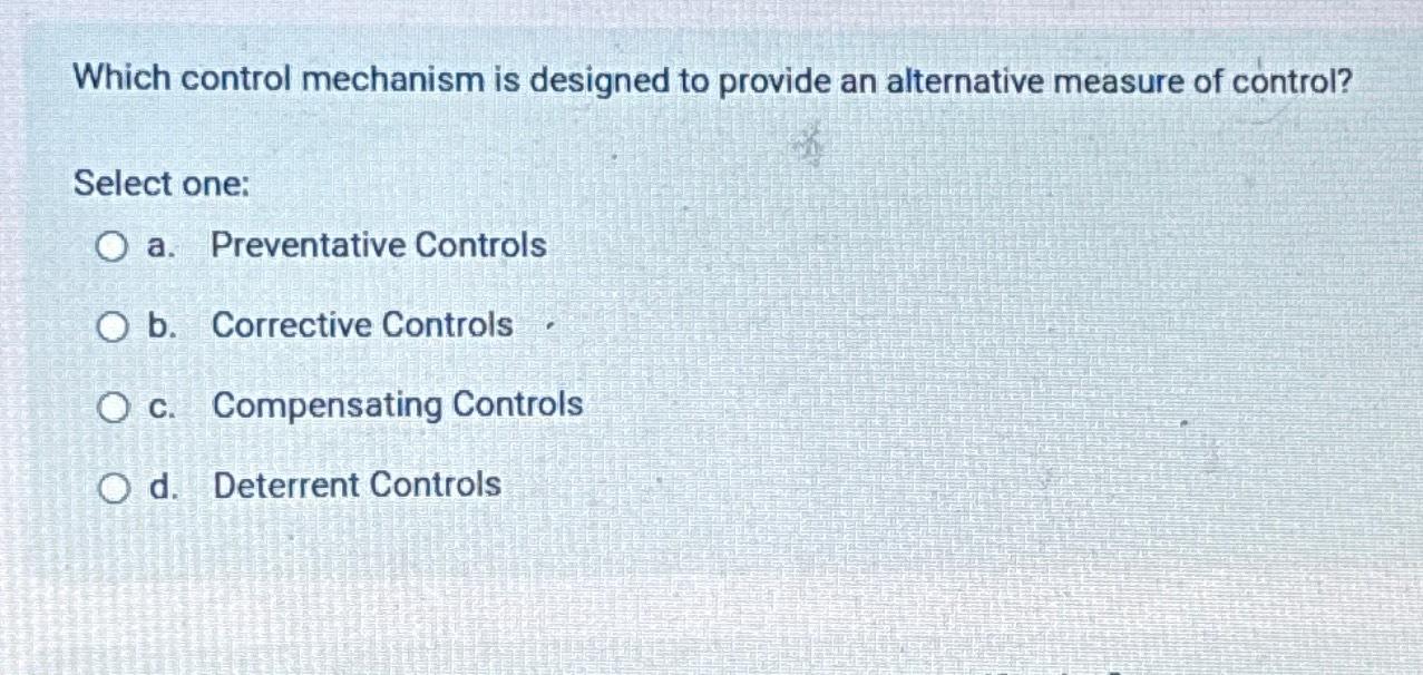 Solved Which control mechanism is designed to provide an | Chegg.com