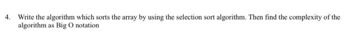 Solved 4. Write the algorithm which sorts the array by using | Chegg.com