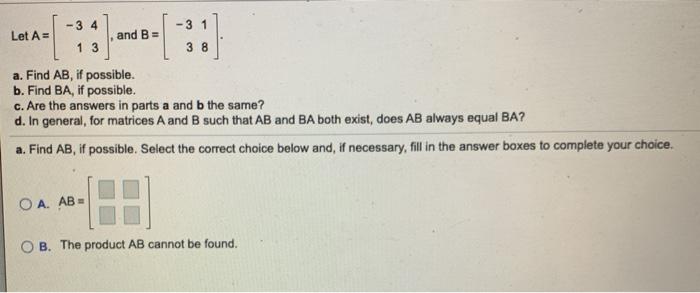 Solved -3 4 - 31 Let A= and B = 1 3 38 a. Find AB, if | Chegg.com