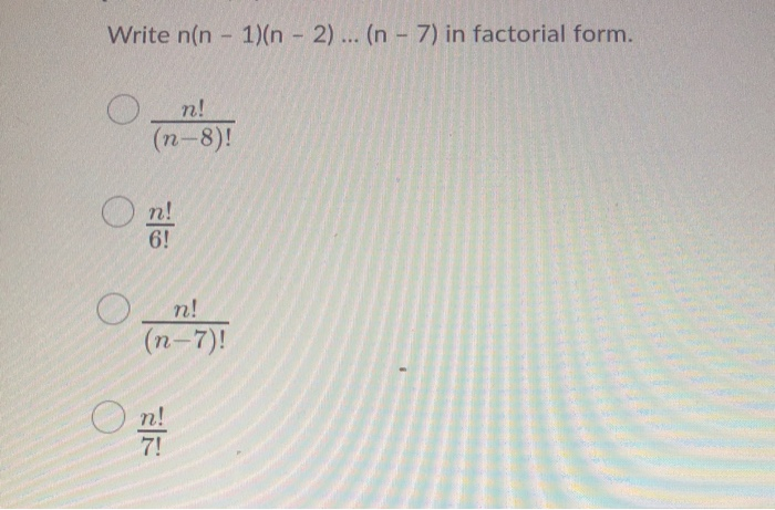 Write N N 1 N 2 N 7 In Factorial Form Chegg Com