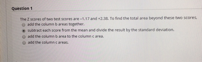 Solved Question 1 The Z scores of two test scores are-1.17 | Chegg.com
