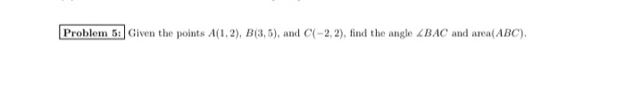 Solved Problem 5: Given the points A(1,2), B(3,5), and C(-2, | Chegg.com