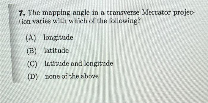 Solved 7. The mapping angle in a transverse Mercator projec- | Chegg.com
