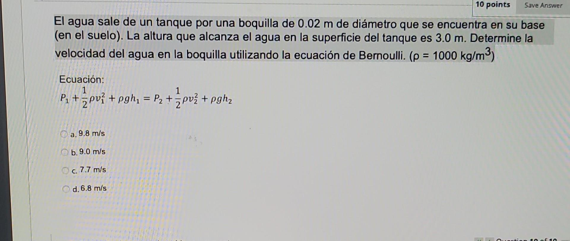 El agua sale de un tanque por una boquilla de \( 0.02 \mathrm{~m} \) de diámetro que se encuentra en su base (en el suelo). L