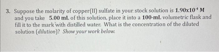 3. Suppose the molarity of copper(II) sulfate in your stock solution is \( 1.90 \times 10^{-4} \mathrm{M} \) and you take \( 