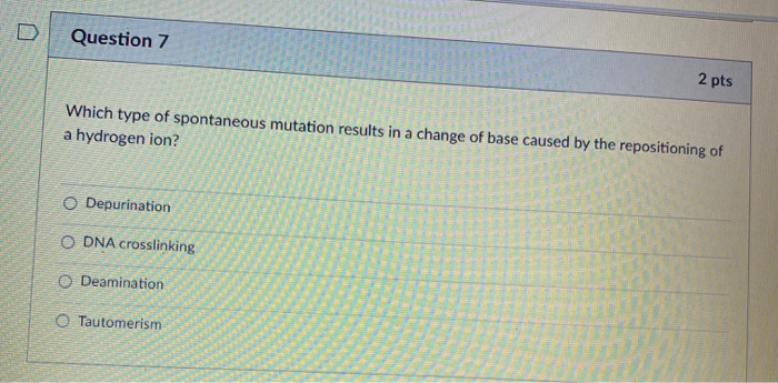 Solved Question 7 2 pts Which type of spontaneous mutation | Chegg.com