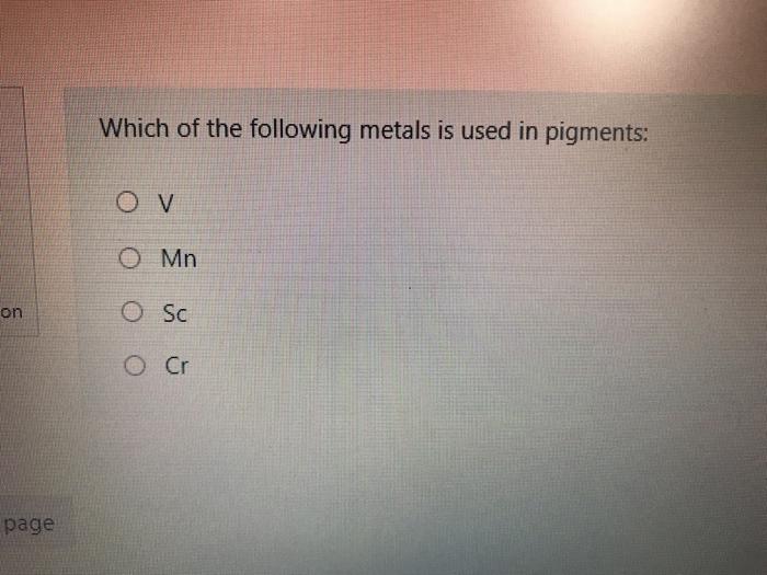 Solved Which of the following metals is used in pigments: O | Chegg.com