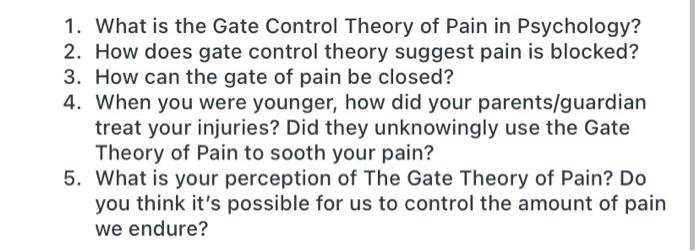 1. What is the Gate Control Theory of Pain in Psychology? 2. How does gate control theory suggest pain is blocked? 3. How can