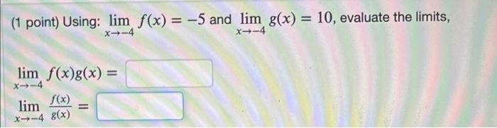 Solved = (1 point) Using: lim f(x) = -5 and lim g(x) = 10, | Chegg.com