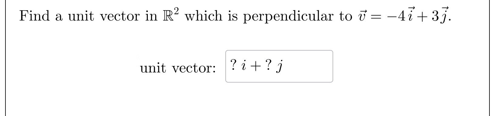 Solved Find a unit vector in R2 ﻿which is perpendicular to | Chegg.com