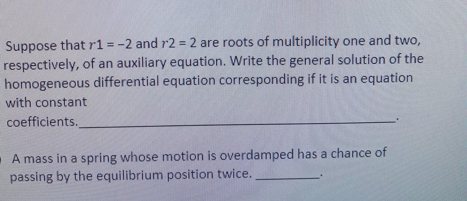 Solved Suppose that r1= -2 and r2 = 2 are roots of | Chegg.com