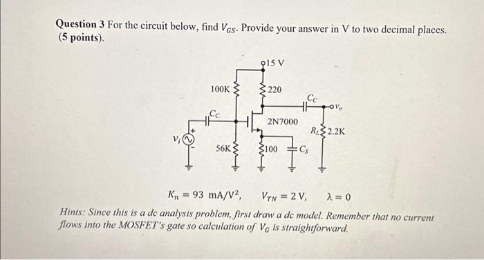 Solved Question 3 For the circuit below, find VGS. Provide | Chegg.com