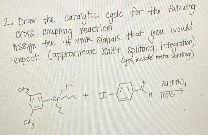 Solved would 2. Draw the catalytic cycle for the following | Chegg.com