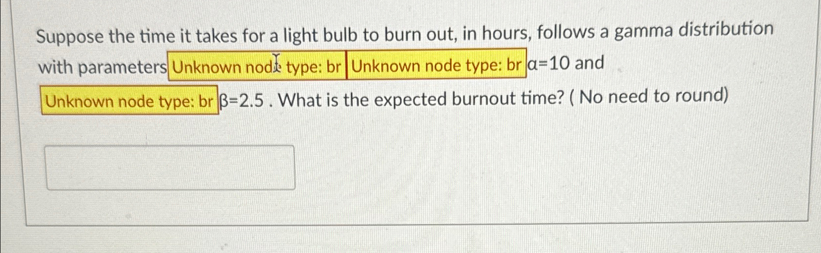 Solved Suppose the time it takes for a light bulb to burn