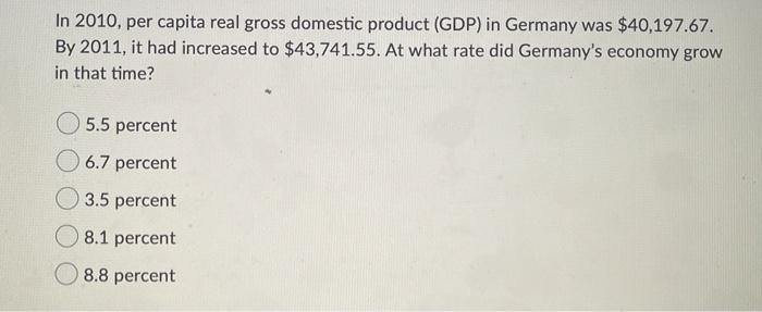 Solved In 2010, per capita real gross domestic product (GDP) | Chegg.com