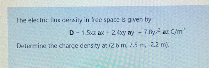Solved The electric flux density in free space is given by | Chegg.com