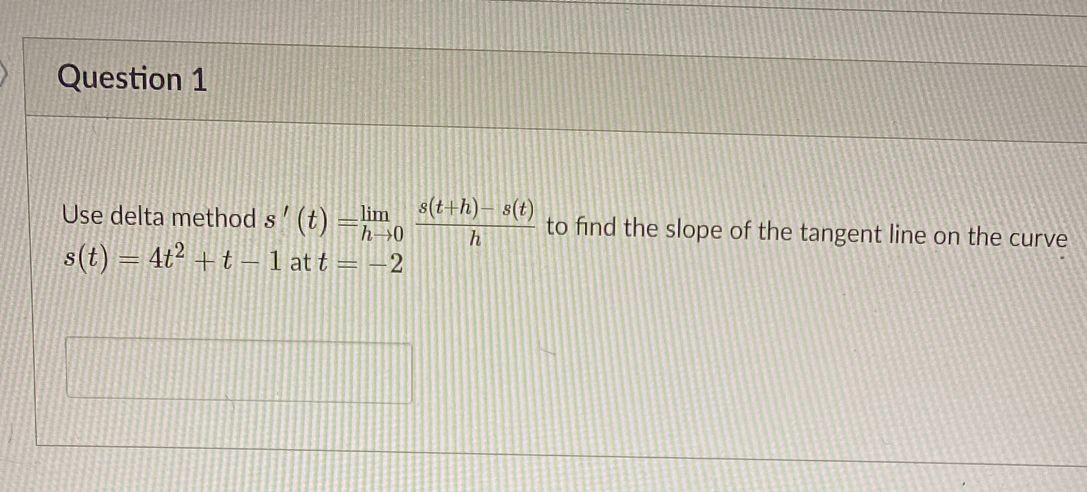 Solved Question 1 Use delta method s' (t) =lim s(t) = 4+2 + | Chegg.com