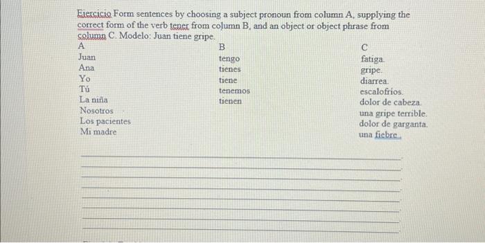 Eiercicia Form sentences by choosing a subject pronoun from column \( \mathrm{A} \), supplying the correct form of the verb t