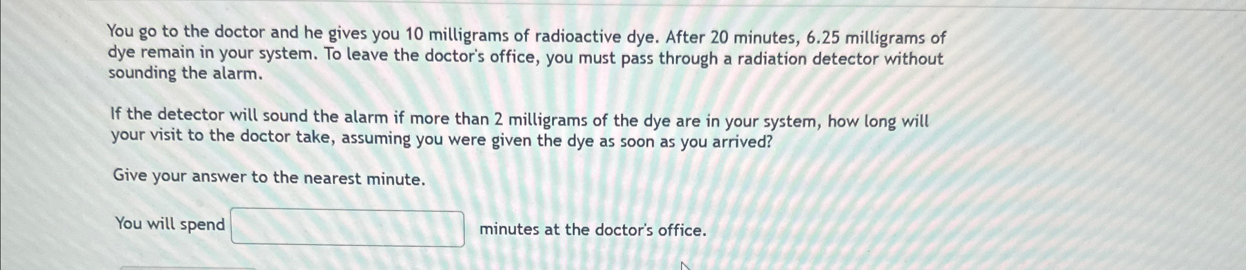 Solved You go to the doctor and he gives you 10 ﻿milligrams | Chegg.com