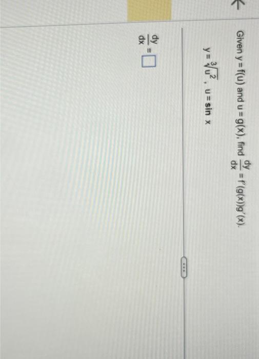 Given \( y=f(u) \) and \( u=g(x) \), find \( \frac{d y}{d x}=f^{\prime}(g(x)) g^{\prime}(x) \). \[ y=\sqrt[3]{u^{2}}, u=\sin