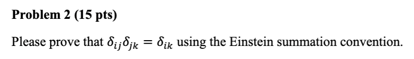 Solved Please prove that δijδjk=δik ﻿using the Einstein | Chegg.com