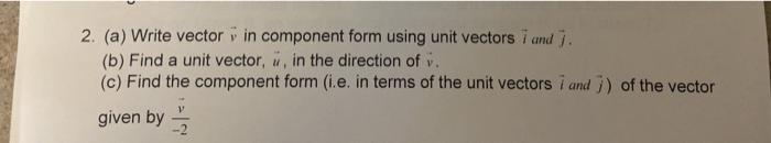 Solved 2. (a) Write vector in component form using unit | Chegg.com
