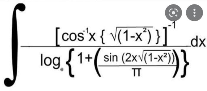 ... [cosx { √(1-x²)}]___dx log. { 1 + (sin (2x√(1-x²))}