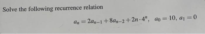 Solved Solve the following recurrence relation | Chegg.com
